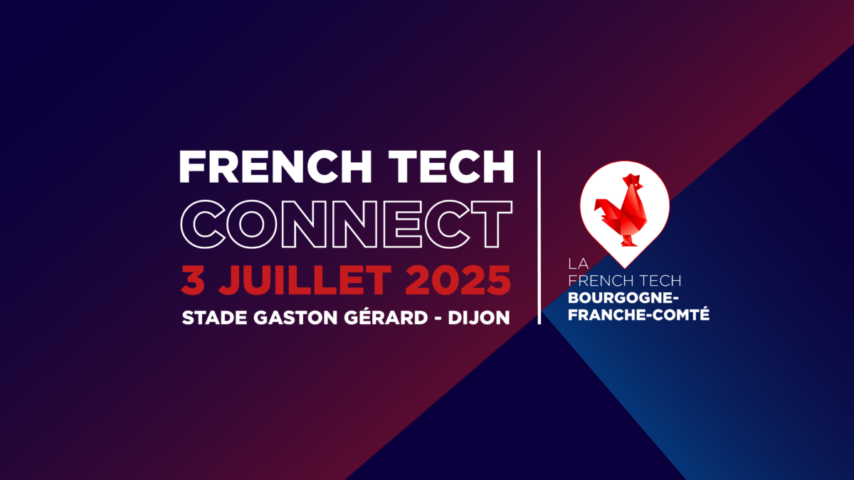 French Tech Connect 2025 - La French Tech Bourgogne-Franche-Comté
