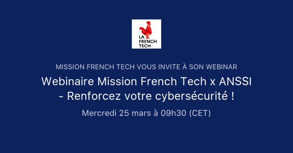 Webinaire Mission French Tech x ANSSI - Renforcez votre cybersécurité !