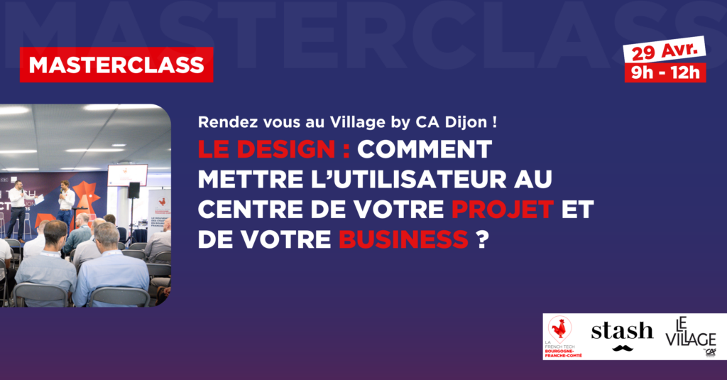 Masterclass Design : remettre l’utilisateur au cœur de votre projet !